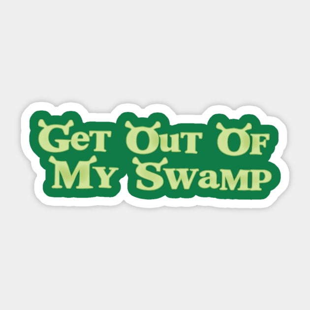 Shreks get out of my swamp shrek sticker teepublic